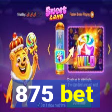 875 bet